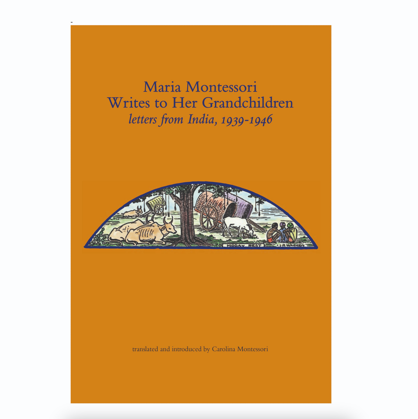Maria Montessori Writes To Her Grandchildren, Letters From India 1939-1946 - Nienhuis AMI