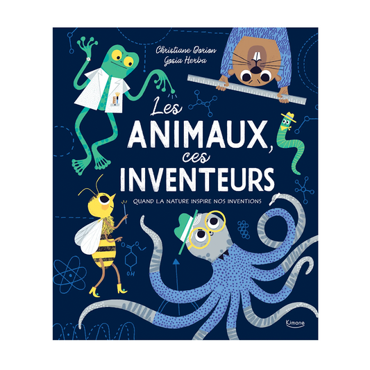 Animals, these inventors - Kimane