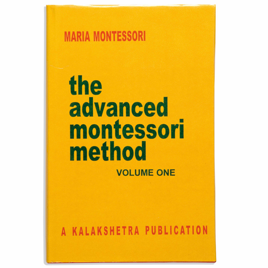 The Advanced Montessori Method: Volume 1 - Kalakshetra - Nienhuis AMI