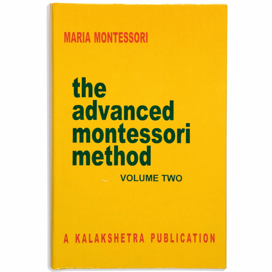 The Advanced Montessori Method: Volume 2 - Kalakshetra - Nienhuis AMI