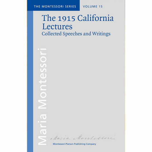 The California Lectures Of Maria Montessori - 1915 - Clio- Nienhuis AMI